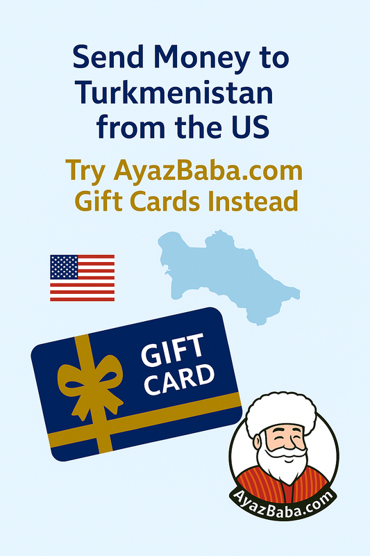 Send Money to Turkmenistan from the US — Try AyazBaba.com Gift Cards Instead